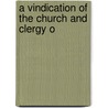 A Vindication Of The Church And Clergy O door Onbekend