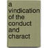A Vindication Of The Conduct And Charact