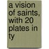 A Vision Of Saints, With 20 Plates In Ty