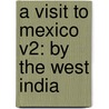 A Visit To Mexico V2: By The West India door Onbekend
