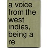 A Voice From The West Indies, Being A Re door John Horsford