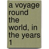 A Voyage Round The World, In The Years 1 door Onbekend
