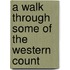 A Walk Through Some Of The Western Count