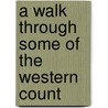 A Walk Through Some Of The Western Count by Dr. Richard Warner