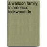 A Walloon Family In America; Lockwood De door Onbekend