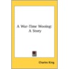 A War-Time Wooing: A Story door Onbekend