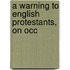 A Warning To English Protestants, On Occ
