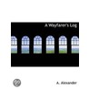 A Wayfarer's Log door Alexander Alexander