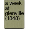 A Week At Glenville (1848) door Onbekend
