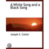A White Song And A Black Song door Joseph S. Cotter