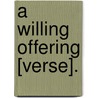 A Willing Offering [Verse]. door Willing Offering