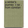 A Winter's Journey  T Tar , From Constan door James Baillie Fraser