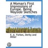 A Woman's First Impressions Of Europe. B door E.A. Forbes
