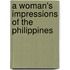 A Woman's Impressions Of The Philippines