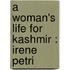 A Woman's Life For Kashmir : Irene Petri