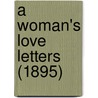 A Woman's Love Letters (1895) door Onbekend