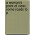 A Woman's Point Of View; Some Roads To P