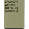 A Woman's Wartime Journal; An Account Of by Unknown