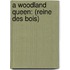 A Woodland Queen: (Reine Des Bois)