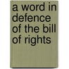 A Word In Defence Of The Bill Of Rights door Onbekend