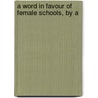 A Word In Favour Of Female Schools, By A door Word