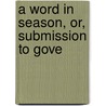 A Word In Season, Or, Submission To Gove door See Notes Multiple Contributors