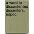 A Word To Discontented Dissenters, Espec