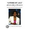 A Work Of A.R.T. Adrainne Renee Thompson by Adrainne Renee Thompson-Coffee