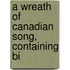 A Wreath Of Canadian Song, Containing Bi