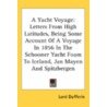 A Yacht Voyage: Letters From High Latitu door Onbekend