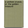 A Yankee Crusoe, Or, The Golden Treasure door Allan Eric