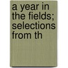 A Year In The Fields; Selections From Th door John Burroughs