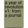 A Year Of Revolution V1: From A Journal by Unknown