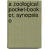 A Zoological Pocket-Book: Or, Synopsis O