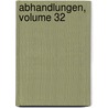 Abhandlungen, Volume 32 door Onbekend