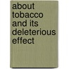 About Tobacco And Its Deleterious Effect door Charles Elihu Slocum