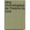 Abrg Chronologique de L'Histoire Du Nord by Jacques Lacombe