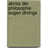 Abriss Der Philosophie Eugen Dhrings ... door Siegmund Posner