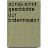Abriss Einer Geschichte Der Brdermission door Adolf Schulze