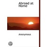 Abroad At Home by Unknown