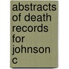 Abstracts Of Death Records For Johnson C by Eddie M. Nikazy