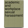 Academic And Workplace Sexual Harassment by Richard B. Barickman