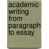 Academic Writing from paragraph to essay door Dorothy E. Zemach