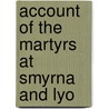 Account Of The Martyrs At Smyrna And Lyo door Onbekend