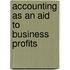 Accounting As An Aid To Business Profits
