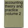 Accounting Theory And Practice (Volume 2 by Roy Bernard Kester