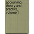 Accounting Theory and Practice, Volume 1