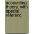 Accounting Theory, With Special Referenc