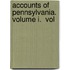 Accounts Of Pennsylvania. Volume I.  Vol