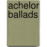 Achelor Ballads by Blanche McManus